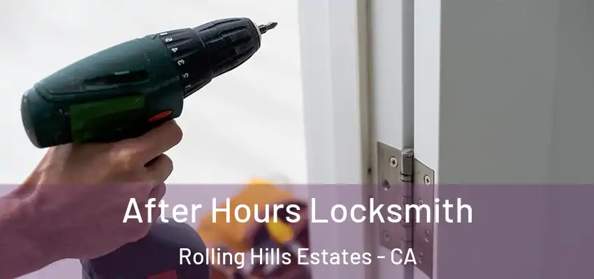  After Hours Locksmith Rolling Hills Estates - CA