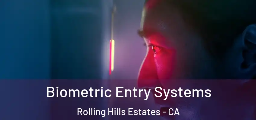 Biometric Entry Systems Rolling Hills Estates - CA
