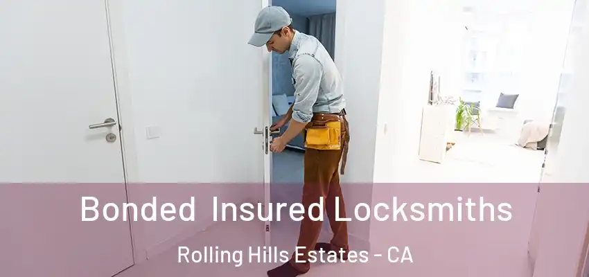  Bonded Insured Locksmiths Rolling Hills Estates - CA