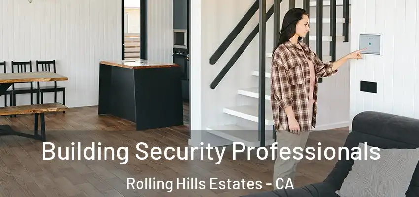 Building Security Professionals Rolling Hills Estates - CA