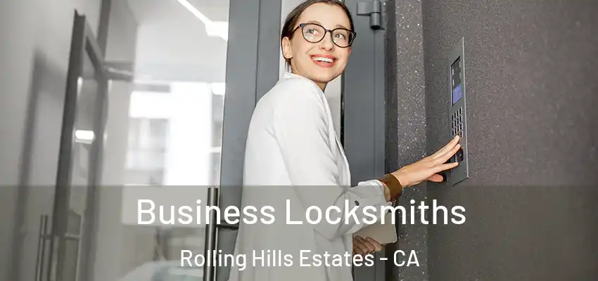  Business Locksmiths Rolling Hills Estates - CA