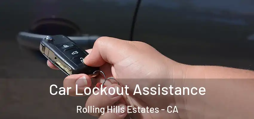  Car Lockout Assistance Rolling Hills Estates - CA