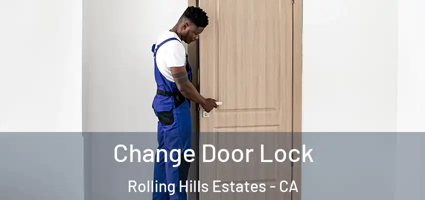  Change Door Lock Rolling Hills Estates - CA