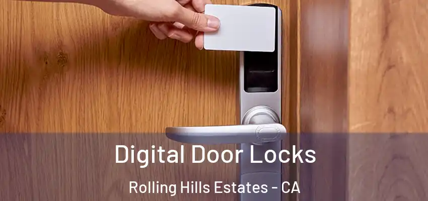 Digital Door Locks Rolling Hills Estates - CA