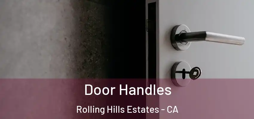  Door Handles Rolling Hills Estates - CA