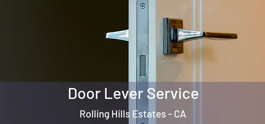  Door Lever Service Rolling Hills Estates - CA