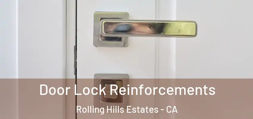  Door Lock Reinforcements Rolling Hills Estates - CA