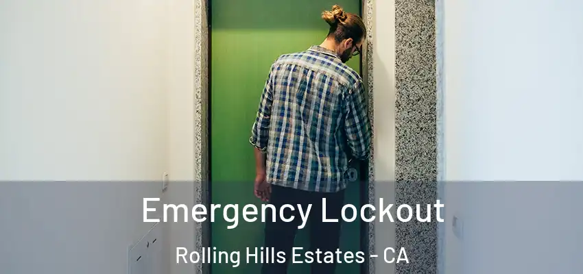 Emergency Lockout Rolling Hills Estates - CA