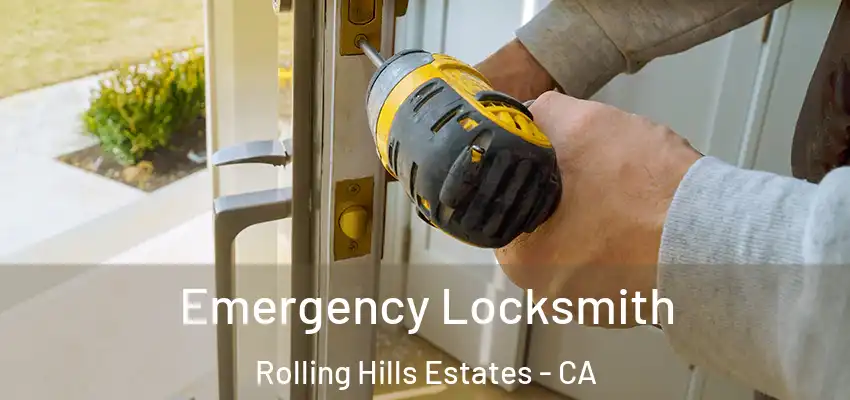 Emergency Locksmith Rolling Hills Estates - CA