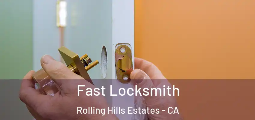  Fast Locksmith Rolling Hills Estates - CA