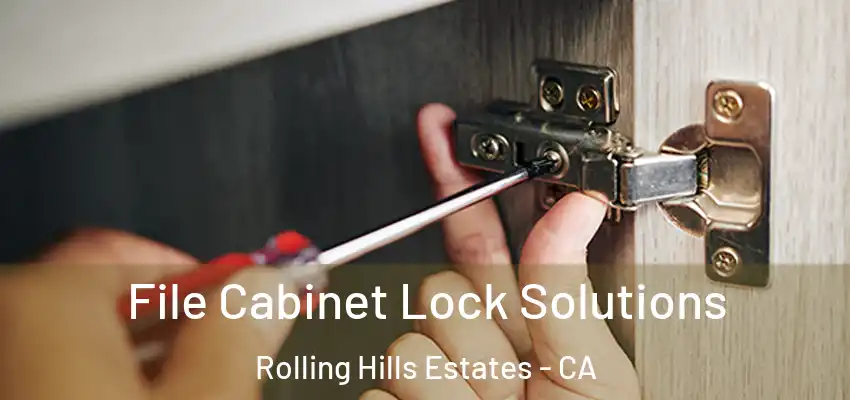 File Cabinet Lock Solutions Rolling Hills Estates - CA