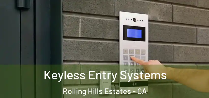  Keyless Entry Systems Rolling Hills Estates - CA