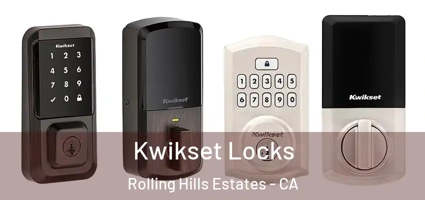  Kwikset Locks Rolling Hills Estates - CA