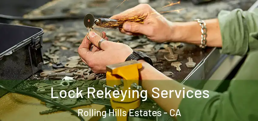  Lock Rekeying Services Rolling Hills Estates - CA