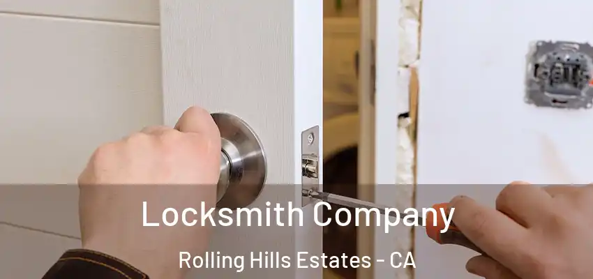  Locksmith Company Rolling Hills Estates - CA