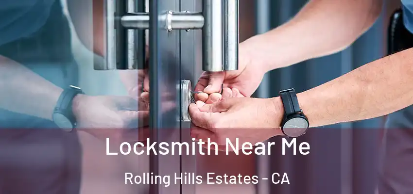  Locksmith Near Me Rolling Hills Estates - CA