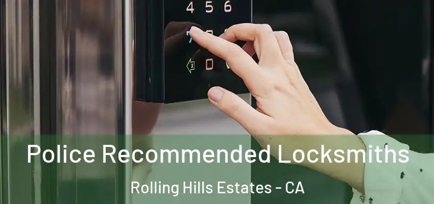  Police Recommended Locksmiths Rolling Hills Estates - CA