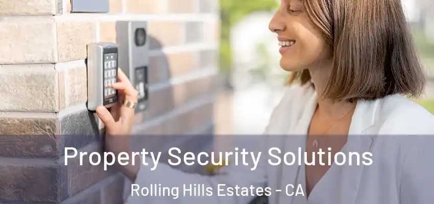  Property Security Solutions Rolling Hills Estates - CA