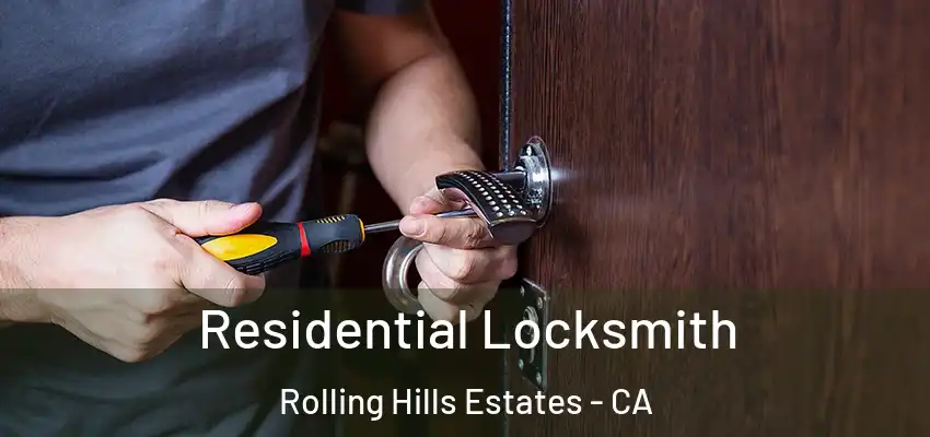  Residential Locksmith Rolling Hills Estates - CA