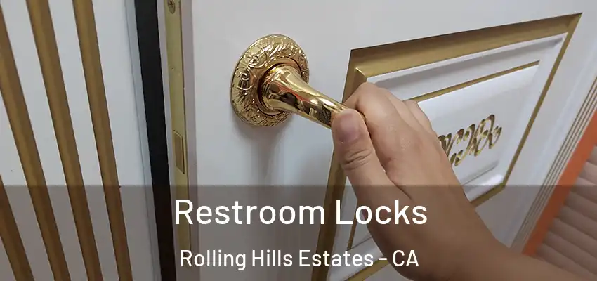  Restroom Locks Rolling Hills Estates - CA