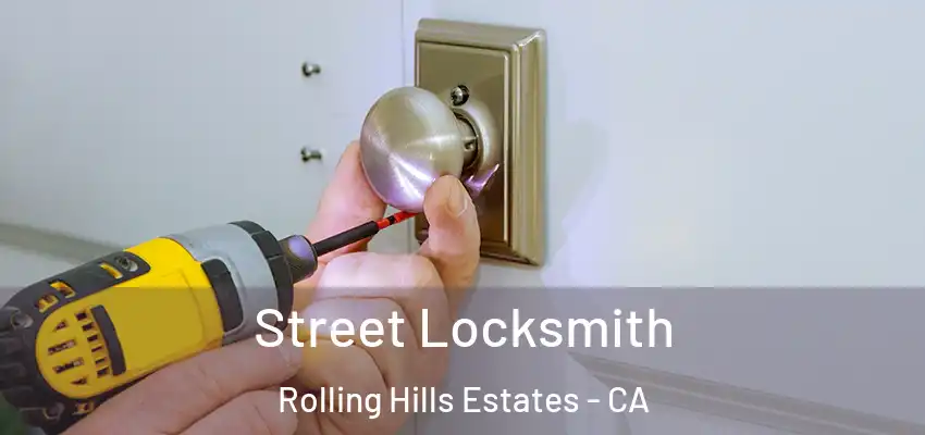 Street Locksmith Rolling Hills Estates - CA